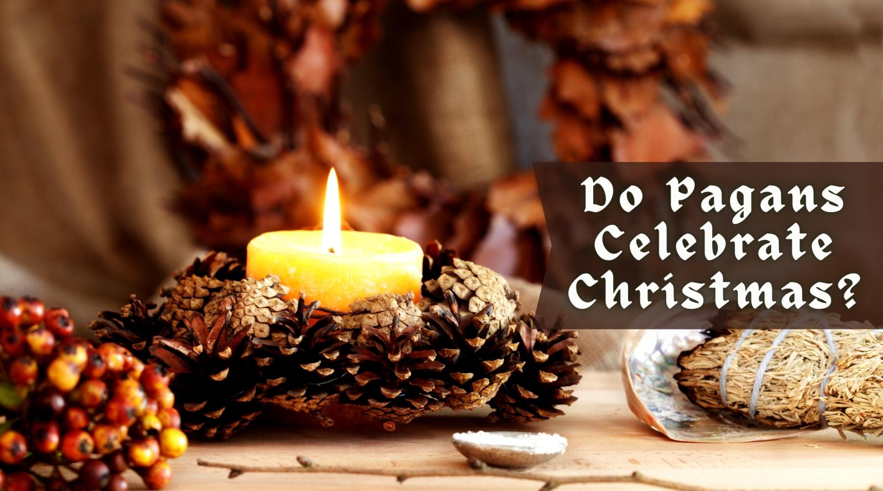 Do Pagans Celebrate Christmas?
